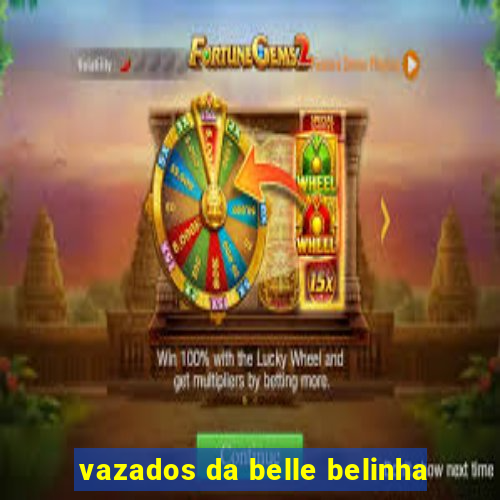 vazados da belle belinha